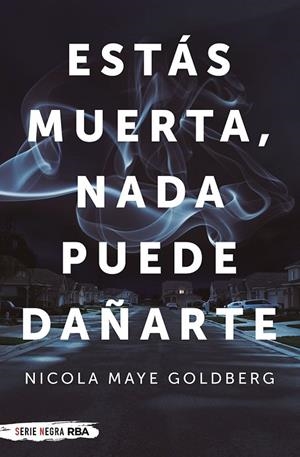 ESTÁS MUERTA, NADA PUEDE DAÑARTE | 9788491874720 | GOLDBERG NICOLA MAYE | Cooperativa Cultural Rocaguinarda