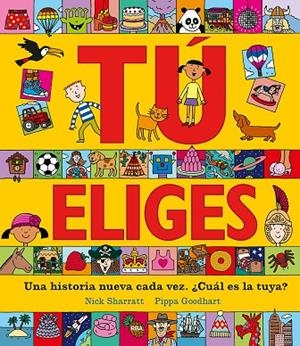 TÚ ELIGES. UNA HISTORIA NUEVA CADA VEZ. ¿CUÁL ES LA TUYA? | 9788427216891 | SHARRATT NICK/GOODHART PIPPA | Cooperativa Cultural Rocaguinarda