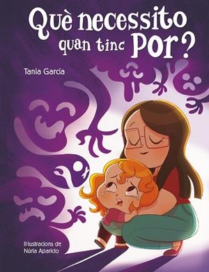 QUÈ NECESSITO QUAN TINC POR? | 9788448857752 | GARCÍA, TANIA | Cooperativa Cultural Rocaguinarda