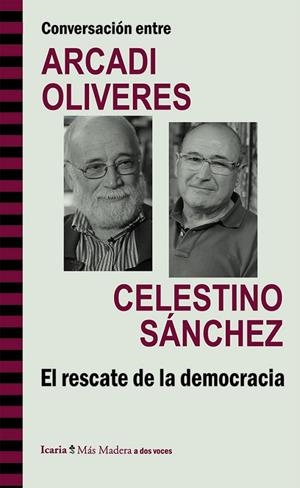CONVERSACIÓN ENTRE ARCADI OLIVERES Y CELESTINO SÁNCHEZ. EL RESCATE DE LA DEMOCRAC | 9788498885453 | OLIVERES I BOADELLA, ARCADI/SÁNCHEZ RAMOS, CELESTINO ANDRÉS | Cooperativa Cultural Rocaguinarda