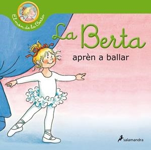 BERTA APRÈN A BALLAR, LA (EL MÓN DE LA BERTA) | 9788418174827 | SCHNEIDER, LIANE | Cooperativa Cultural Rocaguinarda