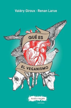 QUÉ ES EL VEGANISMO | 9788417121358 | GIROUX, VALÉRY/LARUE, RENAN | Cooperativa Cultural Rocaguinarda