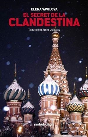 SECRET DE LA CLANDESTINA, EL  | 9788415315940 | ELENA VAVILOVA | Cooperativa Cultural Rocaguinarda