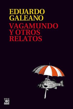 VAGAMUNDO Y OTROS RELATOS | 9788432318665 | GALEANO, EDUARDO H. | Cooperativa Cultural Rocaguinarda