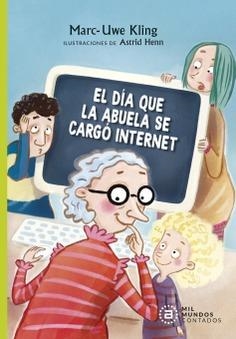 DÍA QUE LA ABUELA SE CARGÓ INTERNET, EL | 9788446050544 | KLING, MARC-UWE | Cooperativa Cultural Rocaguinarda
