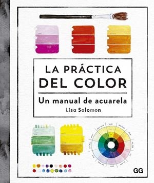 PRÁCTICA DEL COLOR, LA  | 9788425233302 | SOLOMON, LISA | Cooperativa Cultural Rocaguinarda
