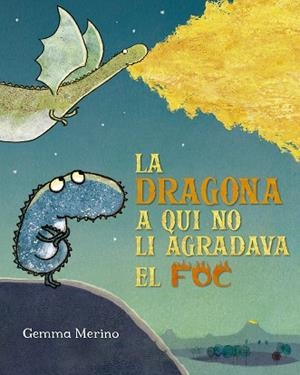 DRAGONA A QUI NO LI AGRADAVA EL FOC, LA | 9788491454199 | MERINO, GEMMA | Cooperativa Cultural Rocaguinarda