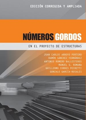 NÚMEROS GORDOS EN EL PROYECTO DE ESTRUCTURAS | 9788493227043 | ARROYO PORTERO, JUAN CARLOS/SÁNCHEZ FERNÁNDEZ, RAMÓN/ROMERO BALLESTEROS, ANTONIO/ROMANA GARCÍA, MANU | Cooperativa Cultural Rocaguinarda
