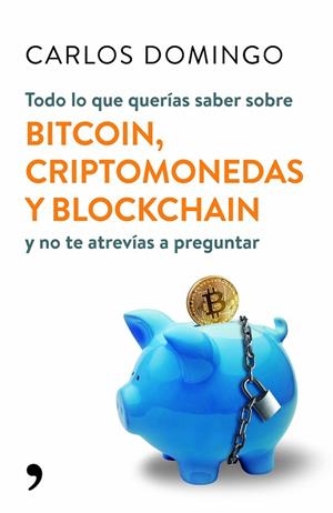 TODO LO QUE QUERÍAS SABER SOBRE BITCOIN, CRIPTOMONEDAS Y BLOCKCHAIN | 9788499986586 | DOMINGO, CARLOS | Cooperativa Cultural Rocaguinarda
