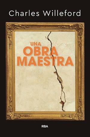 OBRA MAESTRA, UNA  | 9788491871408 | WILLEFORD CHARLES | Cooperativa Cultural Rocaguinarda