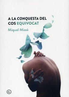 A LA CONQUESTA DEL COS EQUIVOCAT  | 9788417319724 | MISSÉ, MIQUEL | Cooperativa Cultural Rocaguinarda