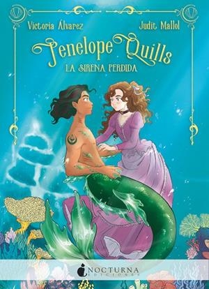 PENELOPE QUILLS: LA SIRENA PERDIDA | 9788418440021 | ÁLVAREZ, VICTORIA/MALLOL, JUDIT | Cooperativa Cultural Rocaguinarda