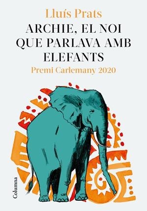 ARCHIE, EL NOI QUE PARLAVA AMB ELEFANTS | 9788466427913 | PRATS MARTÍNEZ, LLUÍS | Cooperativa Cultural Rocaguinarda