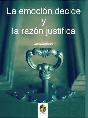 EMOCIÓN DECIDE Y LA RAZÓN JUSTIFICA, LA | 9788497276276 | AGUADO ROMO, ROBERTO | Cooperativa Cultural Rocaguinarda