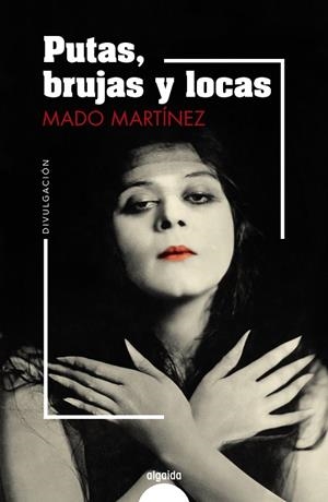PUTAS, BRUJAS Y LOCAS | 9788491895046 | MARTÍNEZ, MADO | Cooperativa Cultural Rocaguinarda