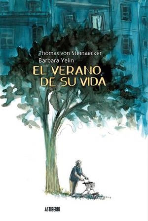 VERANO DE SU VIDA, EL | 9788418215698 | YELIN, BARBARA/VON STEINAECKER, THOMAS | Cooperativa Cultural Rocaguinarda