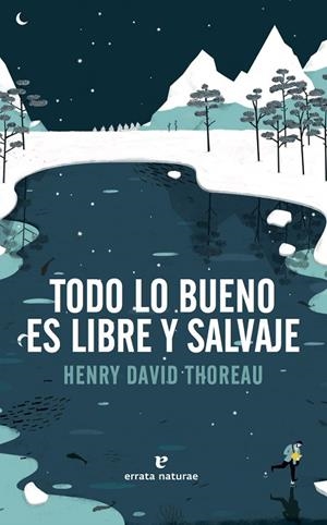 TODO LO BUENO ES LIBRE Y SALVAJE | 9788416544417 | THOREAU, HENRY DAVID | Cooperativa Cultural Rocaguinarda