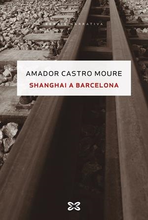 SHANGHAI A BARCELONA | 9788491215929 | CASTRO MOURE, AMADOR | Cooperativa Cultural Rocaguinarda