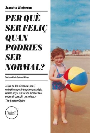 PER QUÈ SER FELIÇ QUAN PODRIES SER NORMAL? | 9788417339685 | WINTERSON, JEANETTE | Cooperativa Cultural Rocaguinarda