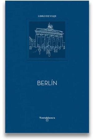 BERLÍN | 9788494989476 | DEL RIEGO ANTA, MARTA/ARRANZ CARRILLO DE ALBORNOZ, JORGE | Cooperativa Cultural Rocaguinarda