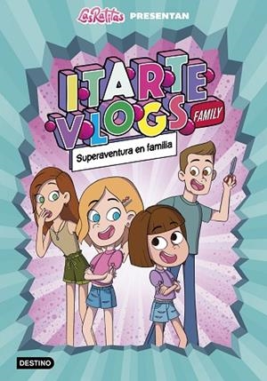 ITARTE VLOGS FAMILY 1.SUPERAVENTURA EN FAMILIA | 9788408243915 | ITARTE | Cooperativa Cultural Rocaguinarda