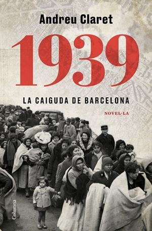 1939. LA CAIGUDA DE BARCELONA | 9788466427623 | CLARET SERRA, ANDREU | Cooperativa Cultural Rocaguinarda