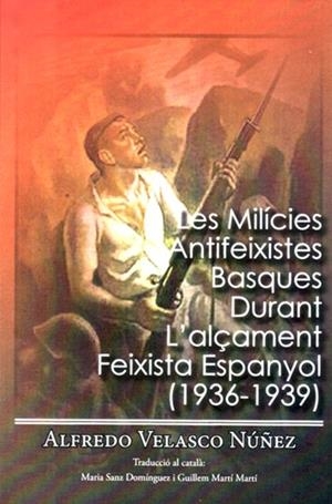 MILICIES ANTIFEIXISTES BASQUES DURANT L'ALÇAMENT FEIXISTA ESPANYOL (1936-1939), LES | 9788412263756 | VELASCO NÚÑEZ, ALFREDO | Cooperativa Cultural Rocaguinarda