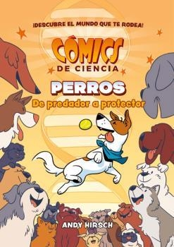 COMICS DE CIENCIA. PERROS. DE PREDADOR A PROTECTOR | 9788467946628 | HIRSCH, ANDY | Cooperativa Cultural Rocaguinarda