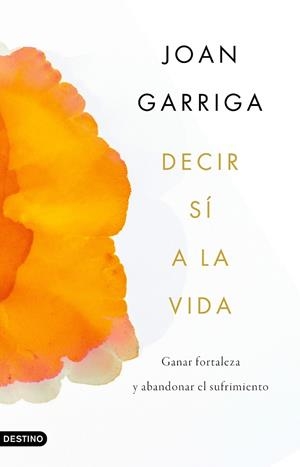 DECIR SÍ A LA VIDA | 9788423359899 | GARRIGA BACARDÍ, JOAN | Cooperativa Cultural Rocaguinarda