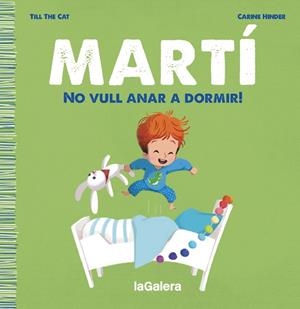 MARTÍ. NO VULL ANAR A DORMIR! | 9788424671334 | TILL THE CAT | Cooperativa Cultural Rocaguinarda