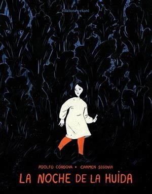 NOCHE DE LA HUIDA, LA | 9788412372823 | CÓRDOVA, ADOLFO / SEGOVIA, CARMEN | Cooperativa Cultural Rocaguinarda