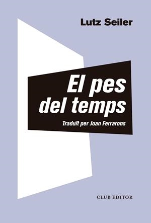 PES DEL TEMPS, EL | 9788473292412 | SEILER, LUTZ | Cooperativa Cultural Rocaguinarda