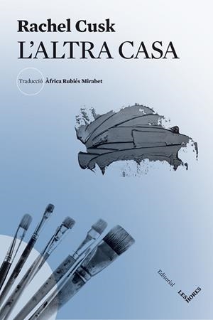 ALTRA CASA, L' | 9788412398106 | CUSK, RACHEL | Cooperativa Cultural Rocaguinarda