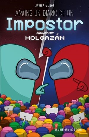 AMONG US. DIARIO DE UN IMPOSTOR HOLGAZÁN | 9788408247135 | MUÑOZ RUIZ, JAVIER | Cooperativa Cultural Rocaguinarda