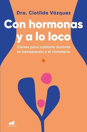 CON HORMONAS Y A LO LOCO | 9788418045974 | VÁZQUEZ, DOCTORA CLOTILDE | Cooperativa Cultural Rocaguinarda