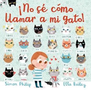 ¡NO SÉ CÓMO LLAMAR A MI GATO! | 9788417272166 | BAILEY, ELLA/PHILIP, SIMON | Cooperativa Cultural Rocaguinarda
