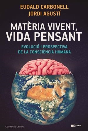 MATÈRIA VIVENT, VIDA PENSANT | 9788490349724 | CARBONELL, EUDALD/AGUSTÍ BALLESTER, JORDI | Cooperativa Cultural Rocaguinarda