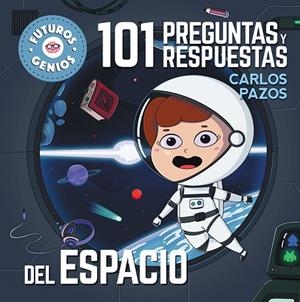 101 PREGUNTAS Y RESPUESTAS DEL ESPACIO (FUTUROS GENIOS 7) | 9788448858438 | PAZOS, CARLOS | Cooperativa Cultural Rocaguinarda