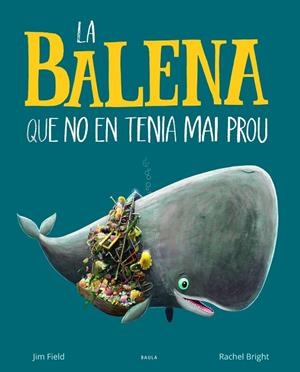 BALENA QUE NO EN TENIA MAI PROU, LA | 9788447942695 | BRIGHT, RACHEL | Cooperativa Cultural Rocaguinarda