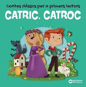 CATRIC, CATROC. CONTES CLÀSSICS PER A PRIMERS LECTORS | 9788448953959 | BALDÓ, ESTEL/GIL, ROSA/SOLIVA, MARIA | Cooperativa Cultural Rocaguinarda