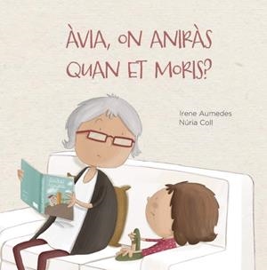 ÀVIA, ON ANIRÀS QUAN ET MORIS? | 9788412369076 | AUMEDES, IRENE | Cooperativa Cultural Rocaguinarda