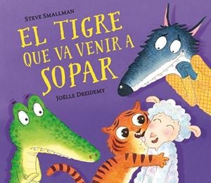 TIGRE QUE VA VENIR A SOPAR, EL | 9788448857523 | SMALLMAN, STEVE/DREIDEMY, JOËLLE | Cooperativa Cultural Rocaguinarda