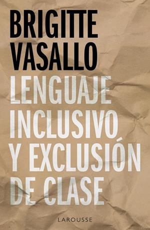 LENGUAJE INCLUSIVO Y EXCLUSIÓN DE CLASE | 9788418100994 | VASALLO, BRIGITTE | Cooperativa Cultural Rocaguinarda