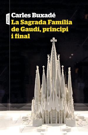 SAGRADA FAMÍLIA DE GAUDÍ, PRINCIPI I FINAL, LA | 9788498094718 | BUXADÉ, CARLES | Cooperativa Cultural Rocaguinarda