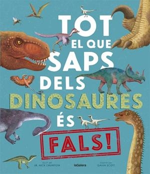 TOT EL QUE SAPS DELS DINOSAURES ÉS FALS! | 9788424670528 | CRUMPTON, NICK | Cooperativa Cultural Rocaguinarda
