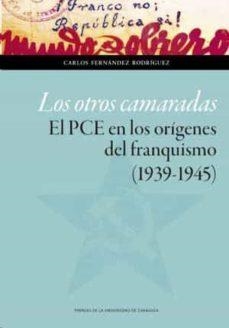 OTROS CAMARADAS, LOS - EL PCE EN LOS ORIGENES DEL | 9788417873707 | FERNANDEZ RODRIGUEZ, CARLOS | Cooperativa Cultural Rocaguinarda