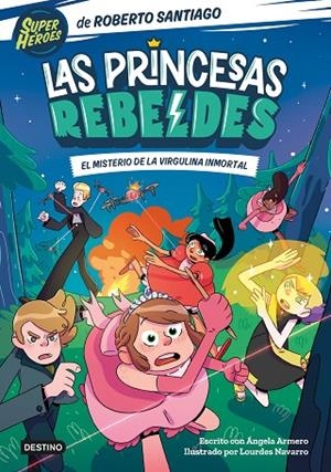 PRINCESAS REBELDES 1, LAS. EL MISTERIO DE LA VIRGULINA INMORTAL | 9788408249153 | SANTIAGO, ROBERTO/ARMERO, ÁNGELA | Cooperativa Cultural Rocaguinarda