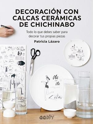 DECORACIÓN CON CALCAS CERÁMICAS DE CHICHINABO | 9788425233081 | LÁZARO BENGOA, PATRICIA | Cooperativa Cultural Rocaguinarda
