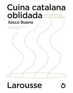 CUINA CATALANA OBLIDADA DEL QUE ENCARA ES COU I ES MENJA | 9788418473654 | BUENO CALDERÓN DE LA BARCA, XESCO | Cooperativa Cultural Rocaguinarda