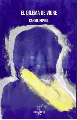 DILEMA DE VIURE, EL  | 9788412241099 | RIPOLL, CARME | Cooperativa Cultural Rocaguinarda
